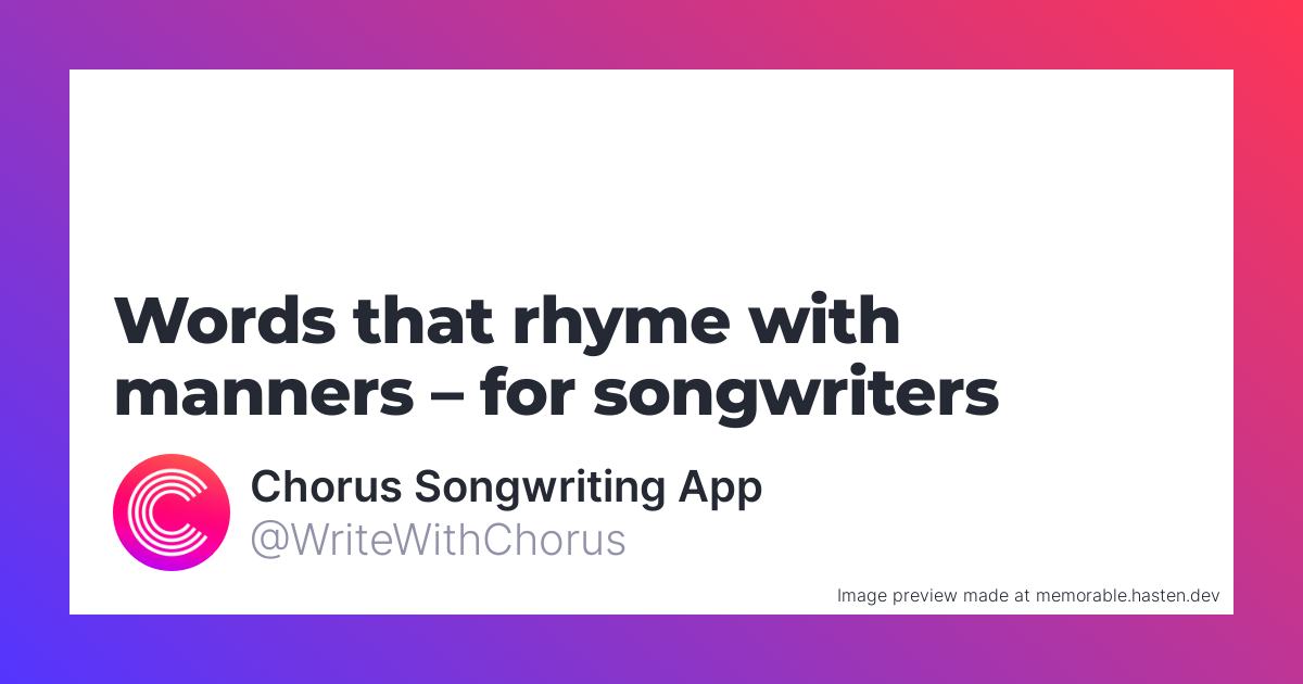 71-words-that-rhyme-with-manners-for-songwriters-chorus-songwriting-app