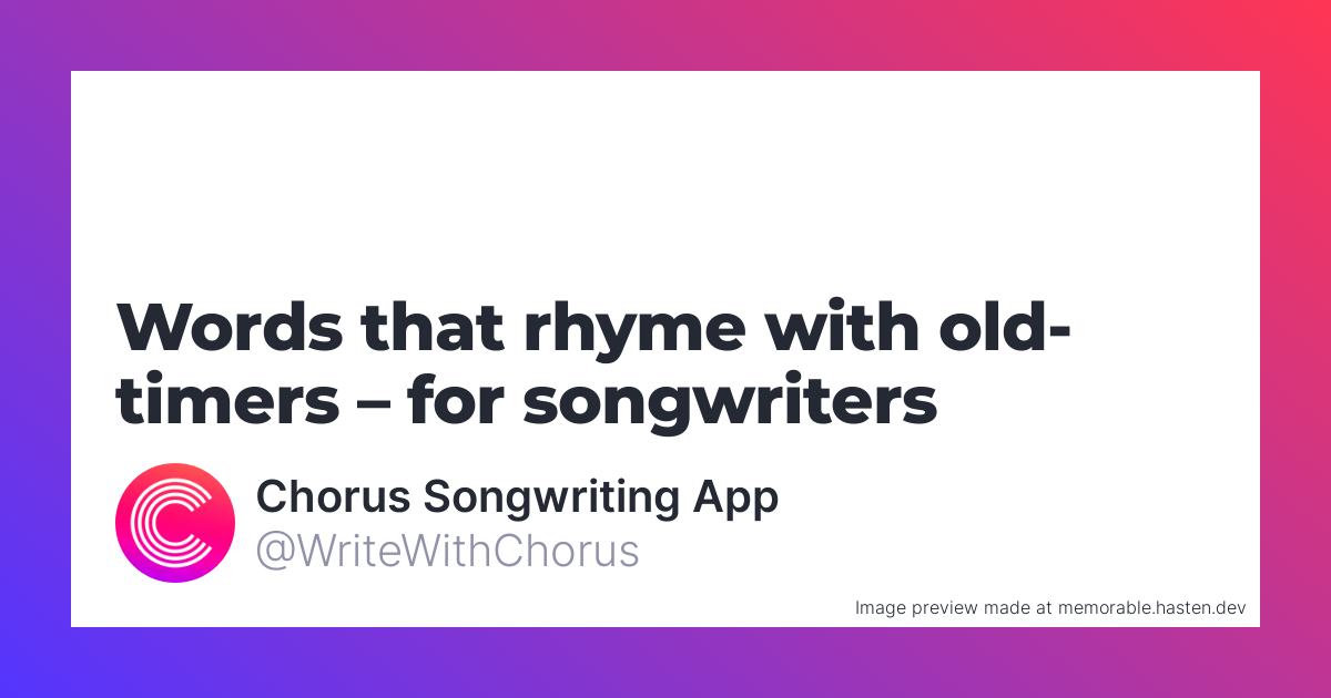 18-words-that-rhyme-with-old-timers-for-songwriters-chorus