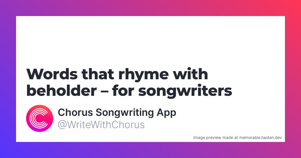 120-words-that-rhyme-with-beholder-for-songwriters-chorus-songwriting-app