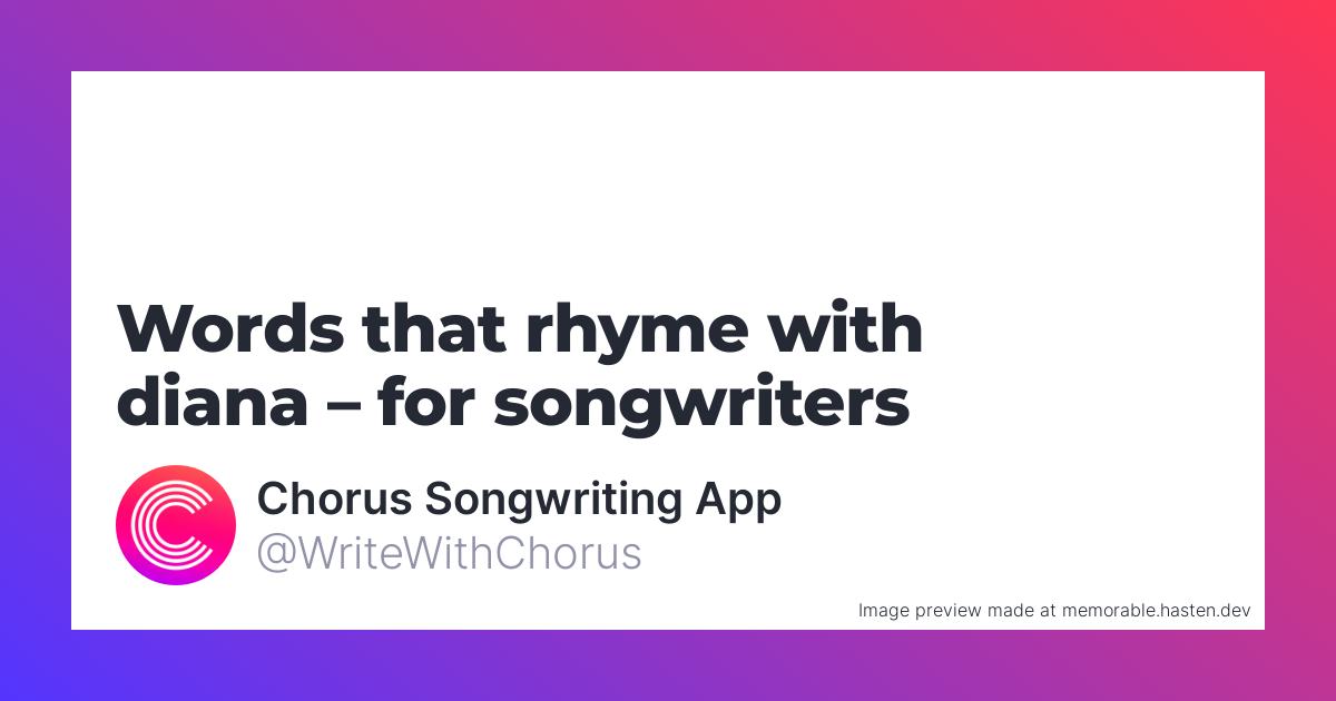 120-words-that-rhyme-with-diana-for-songwriters-chorus-songwriting-app