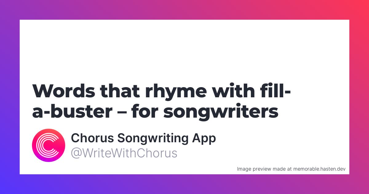 96-words-that-rhyme-with-fill-a-buster-for-songwriters-chorus