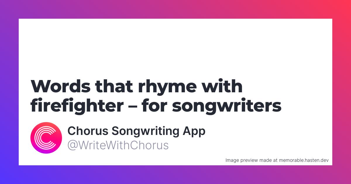 66-words-that-rhyme-with-firefighter-for-songwriters-chorus-songwriting-app