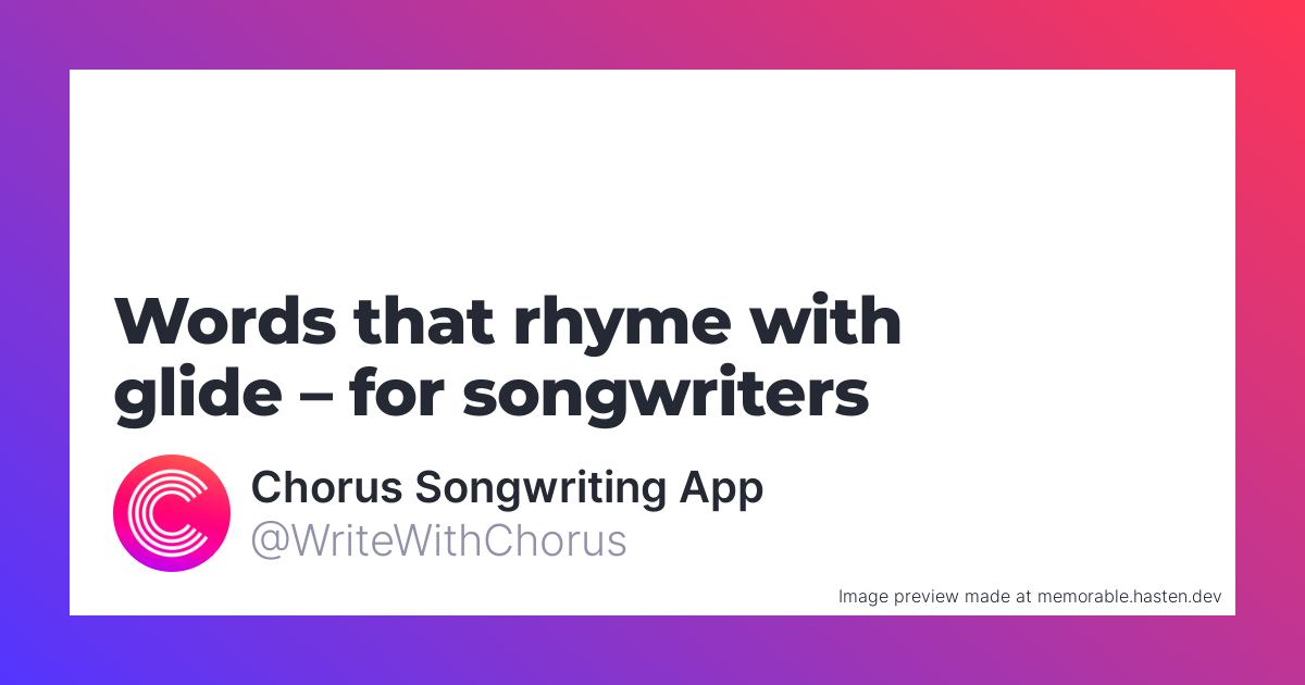 131 Words That Rhyme With Glide For Songwriters Chorus Songwriting App