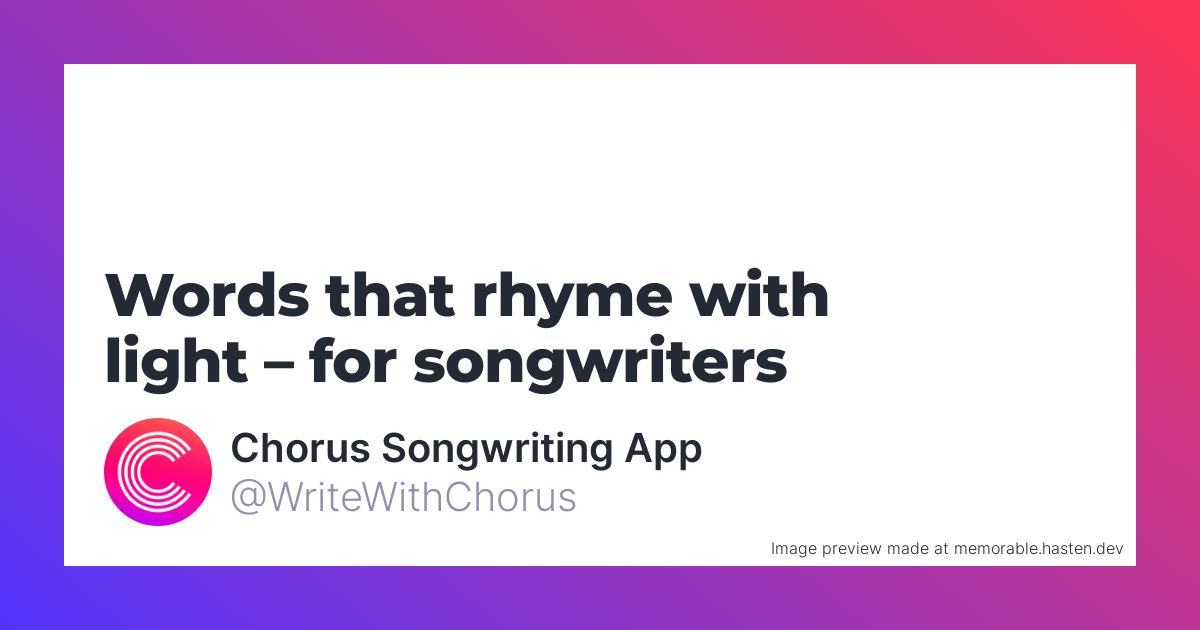 143 Words that rhyme with for Songwriters - Chorus Songwriting App